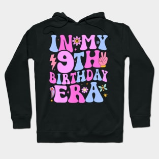 In My 9Th Birthday Era Nine Bday 9 Year Old Birthday Girl Hoodie